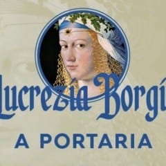 Portaria, il ‘ritorno’ di Lucrezia Borgia